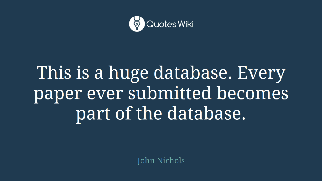 This is a huge database. Every paper ever submitted becomes part of the database.