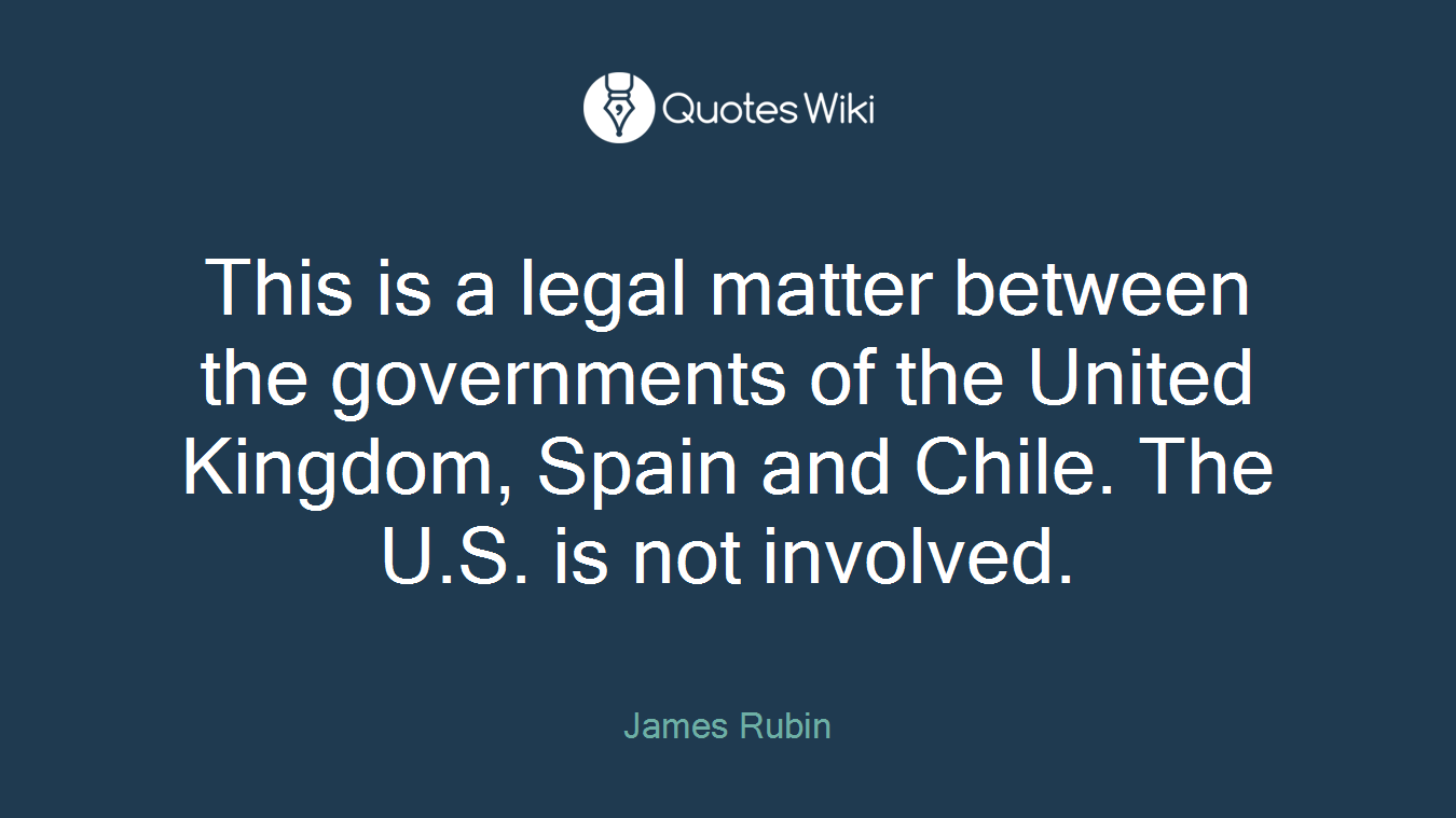 This is a legal matter between the governments of the United Kingdom, Spain and Chile. The U.S. is not involved.