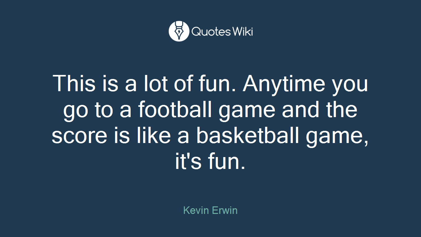 This is a lot of fun. Anytime you go to a football game and the score is like a basketball game, it's fun.