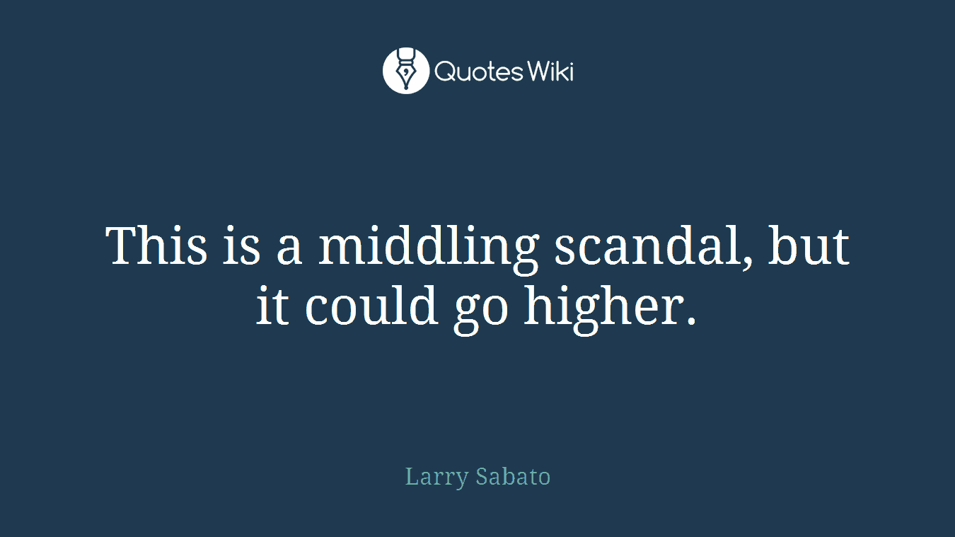 This is a middling scandal, but it could go higher.