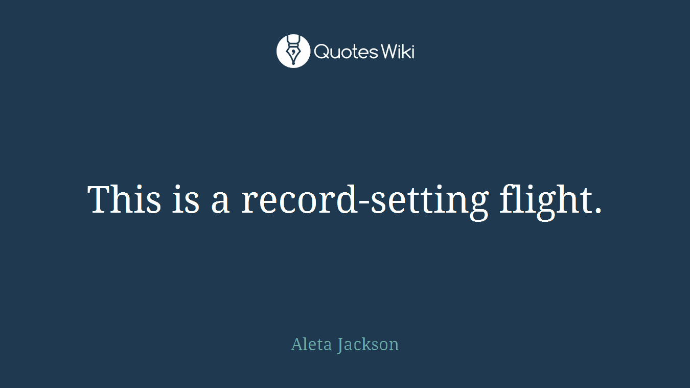 This is a record-setting flight.