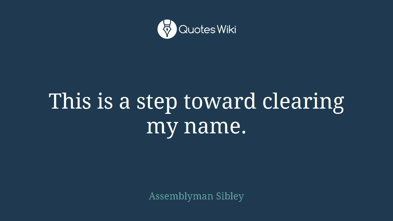 This is a step toward clearing my name.