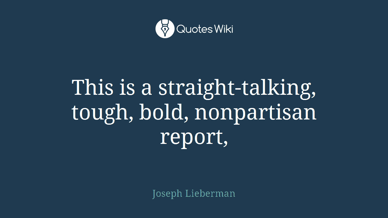 This is a straight-talking, tough, bold, nonpartisan report,