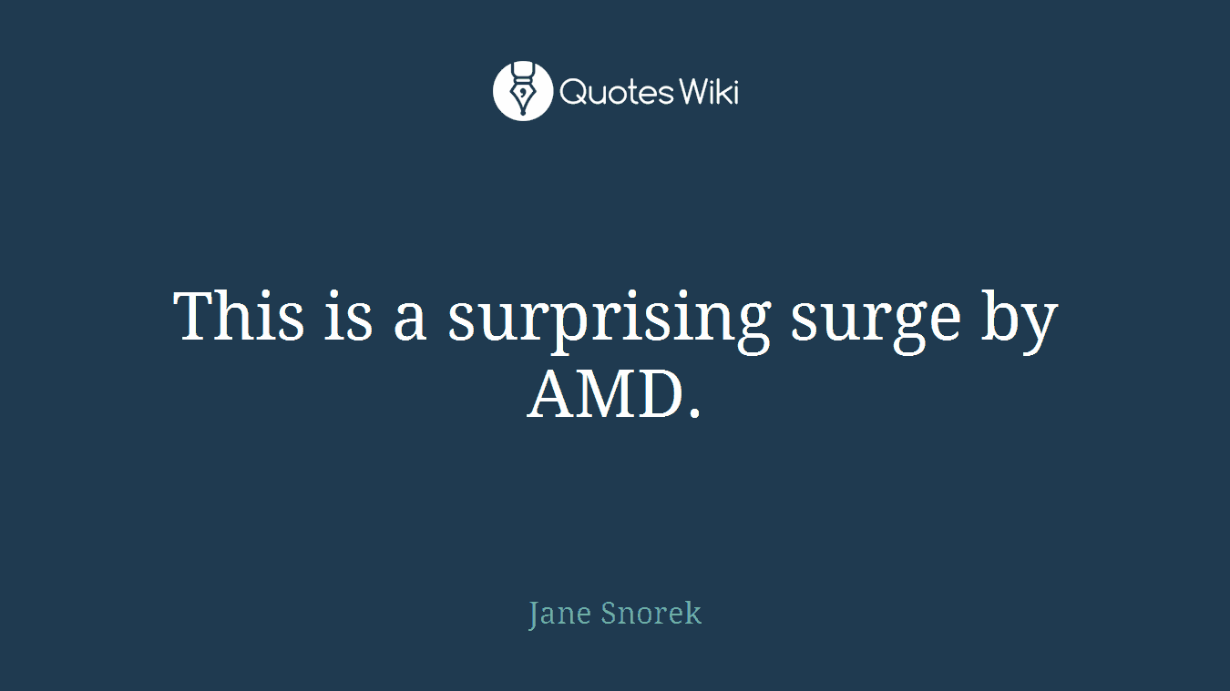 This is a surprising surge by AMD.