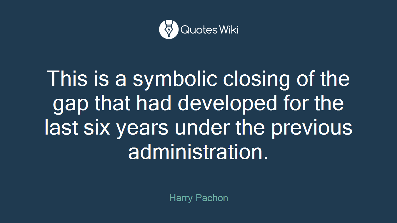 This is a symbolic closing of the gap that had developed for the last six years under the previous administration.