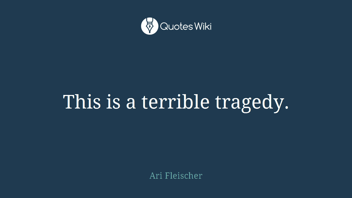 This is a terrible tragedy.