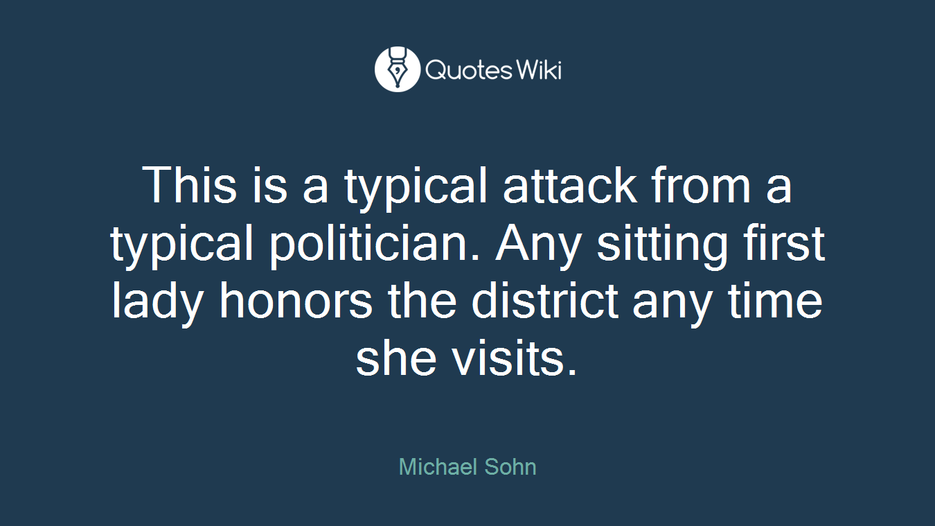 This is a typical attack from a typical politician. Any sitting first lady honors the district any time she visits.