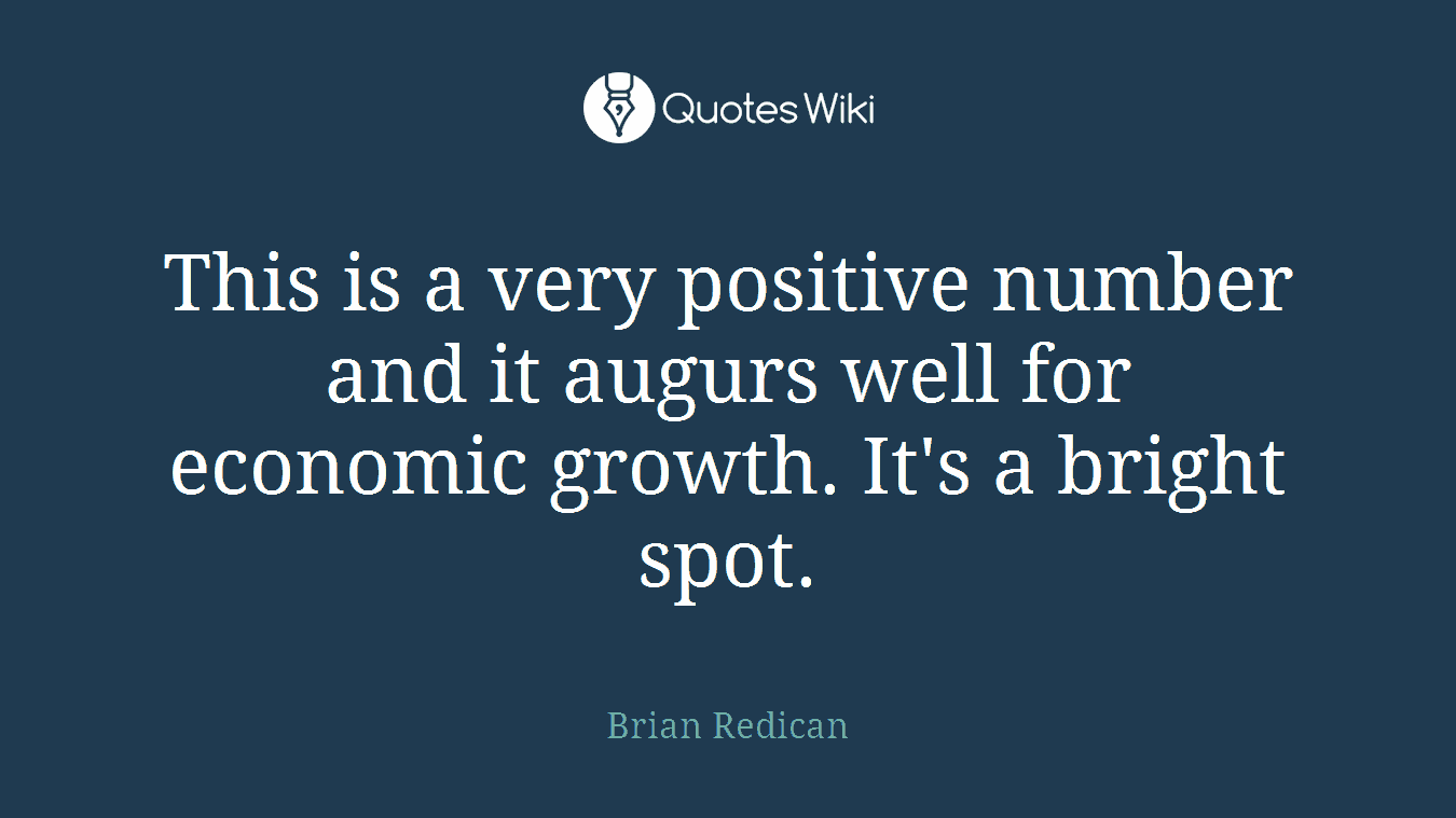 This is a very positive number and it augurs well for economic growth. It's a bright spot.