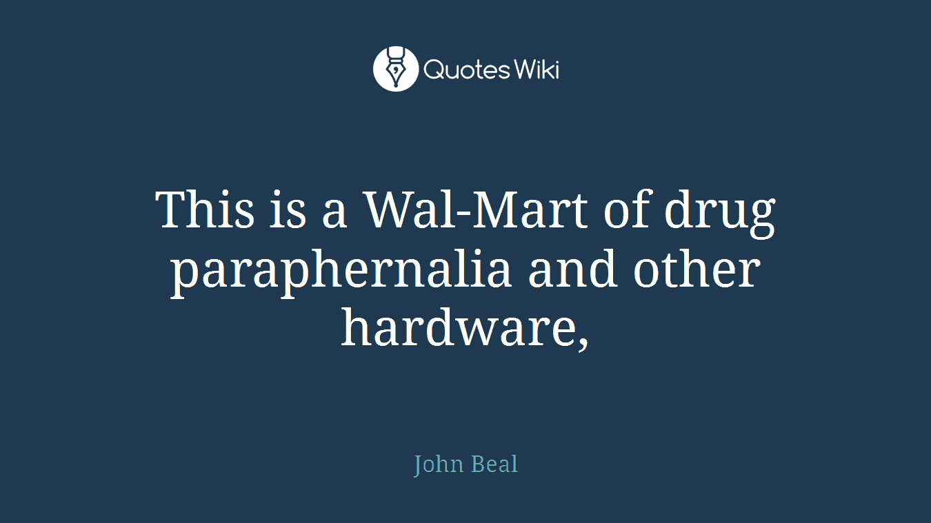 This is a Wal-Mart of drug paraphernalia and other hardware,