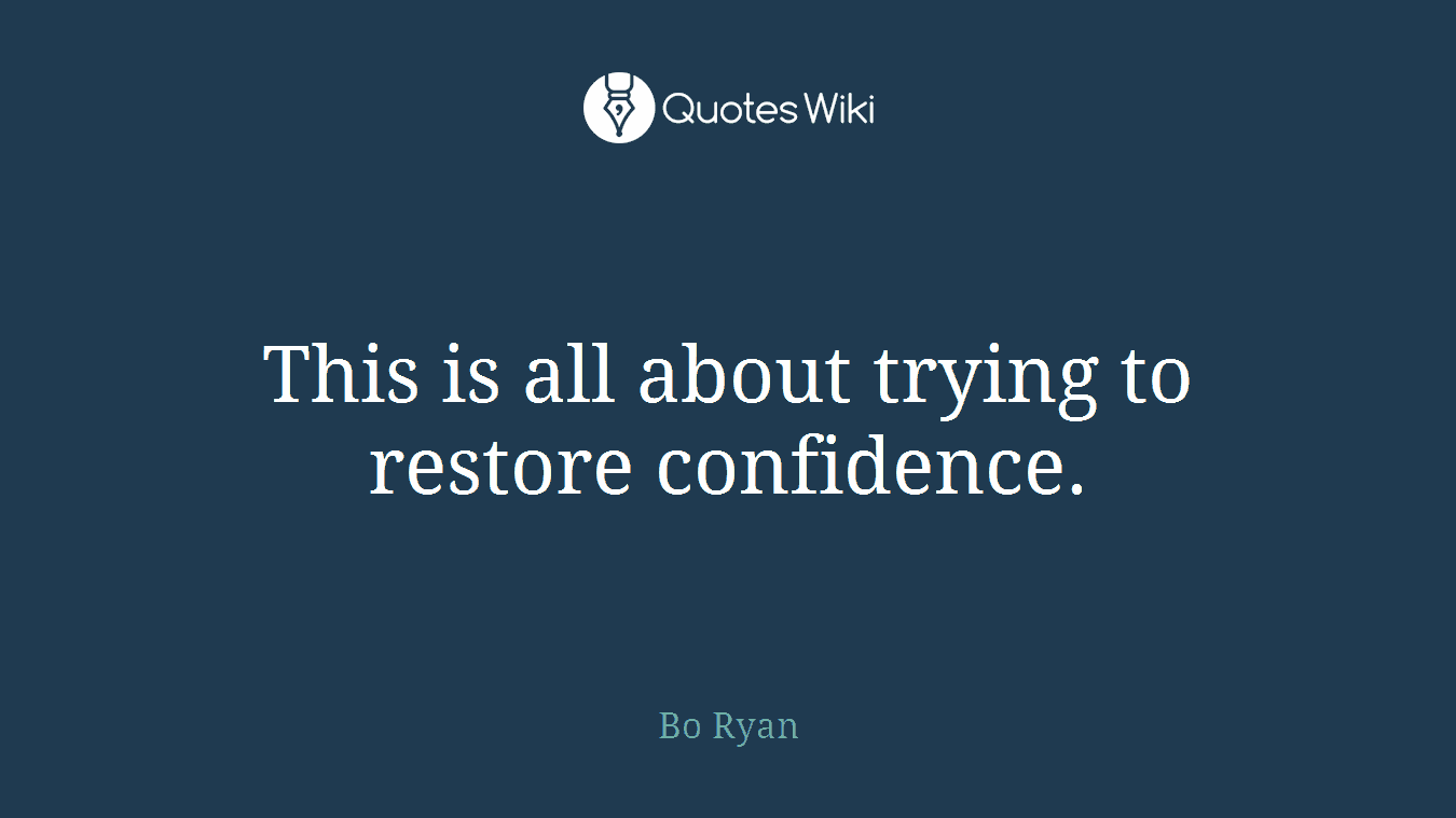 This is all about trying to restore confidence.