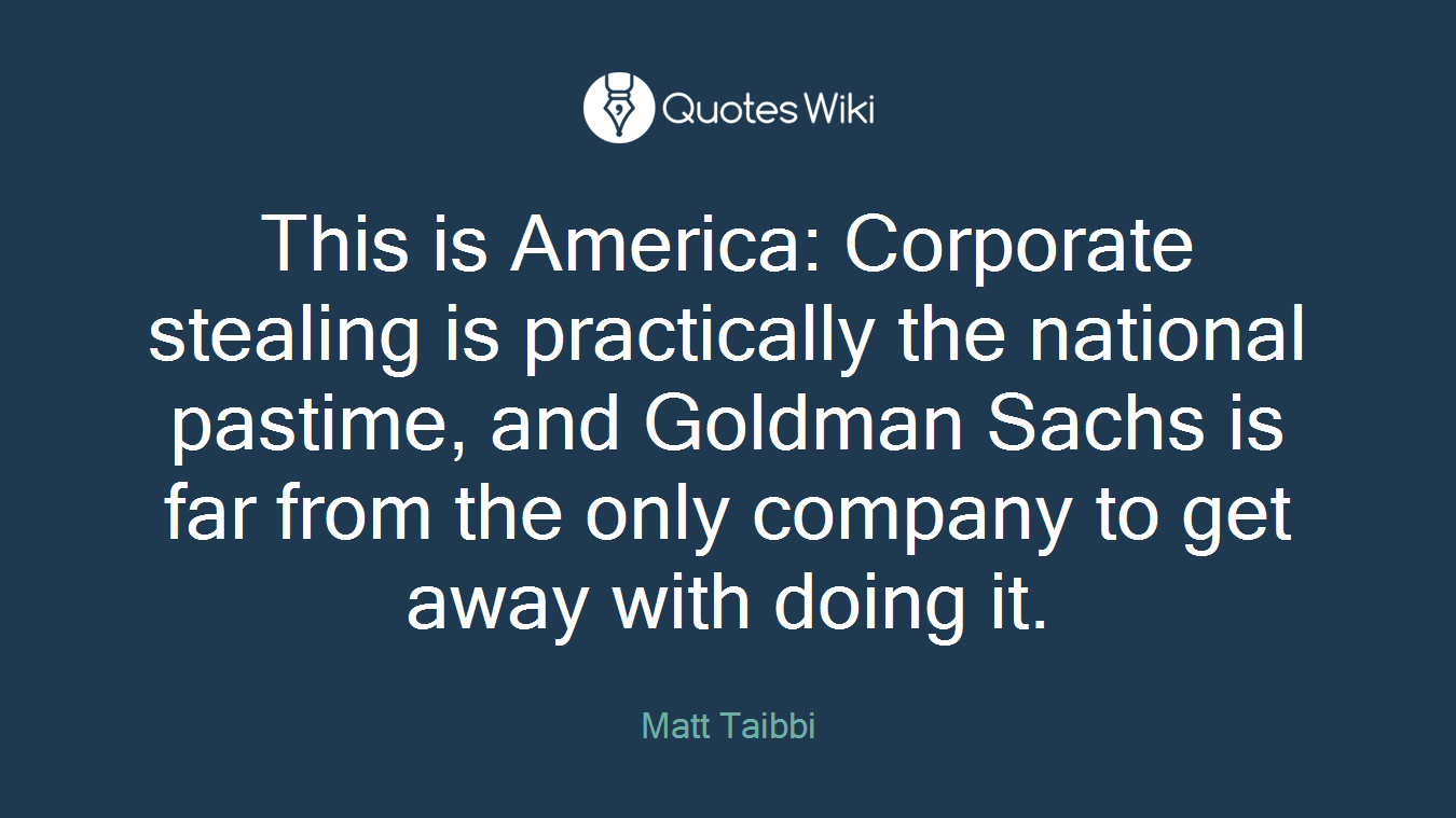 This is America: Corporate stealing is practically the national pastime, and Goldman Sachs is far from the only company to get away with doing it.