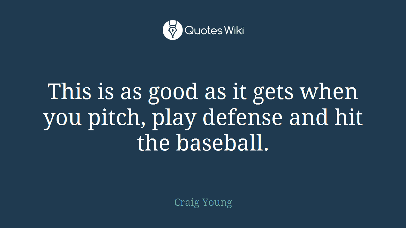 This is as good as it gets when you pitch, play defense and hit the baseball.