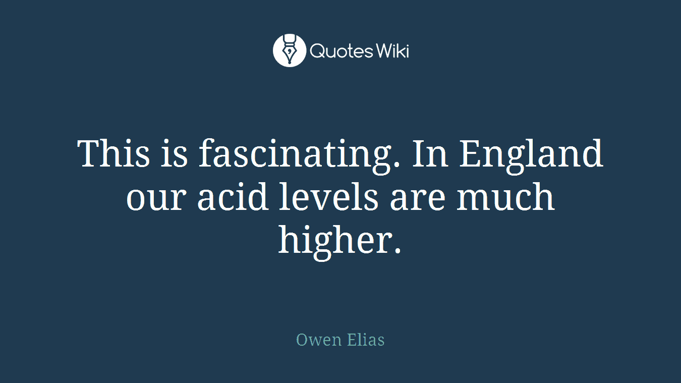 This is fascinating. In England our acid levels are much higher.