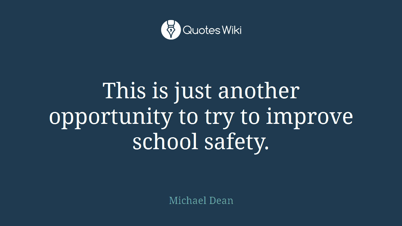 This is just another opportunity to try to improve school safety.