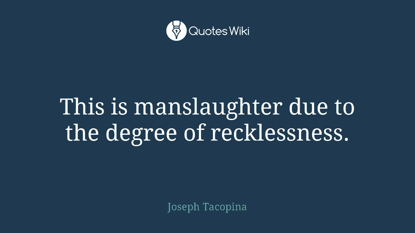 This is manslaughter due to the degree of recklessness.