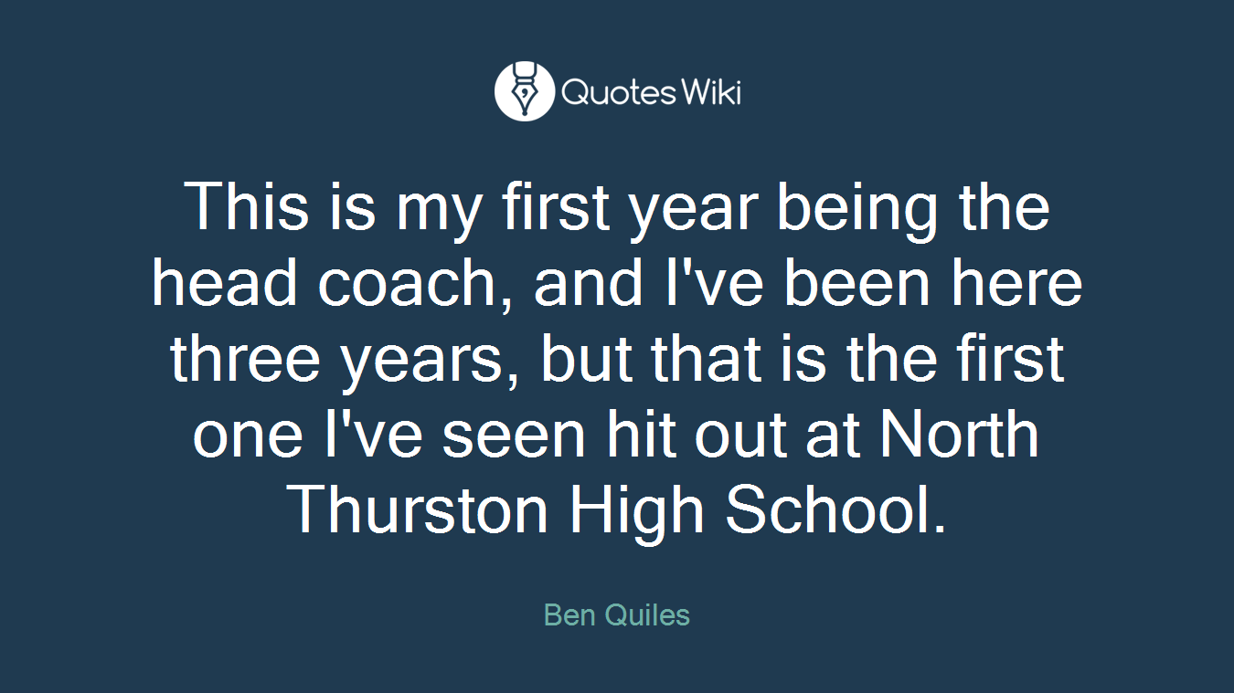 This is my first year being the head coach, and I've been here three years, but that is the first one I've seen hit out at North Thurston High School.