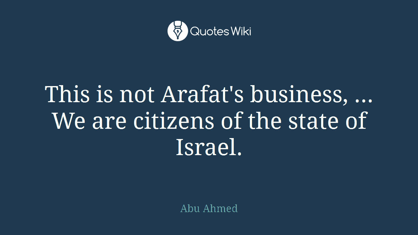 This is not Arafat's business, ... We are citizens of the state of Israel.
