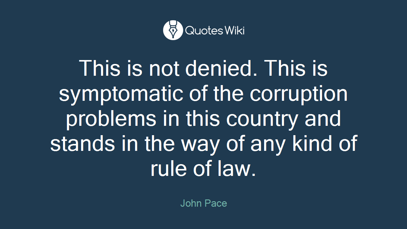 This is not denied. This is symptomatic of the corruption problems in this country and stands in the way of any kind of rule of law.