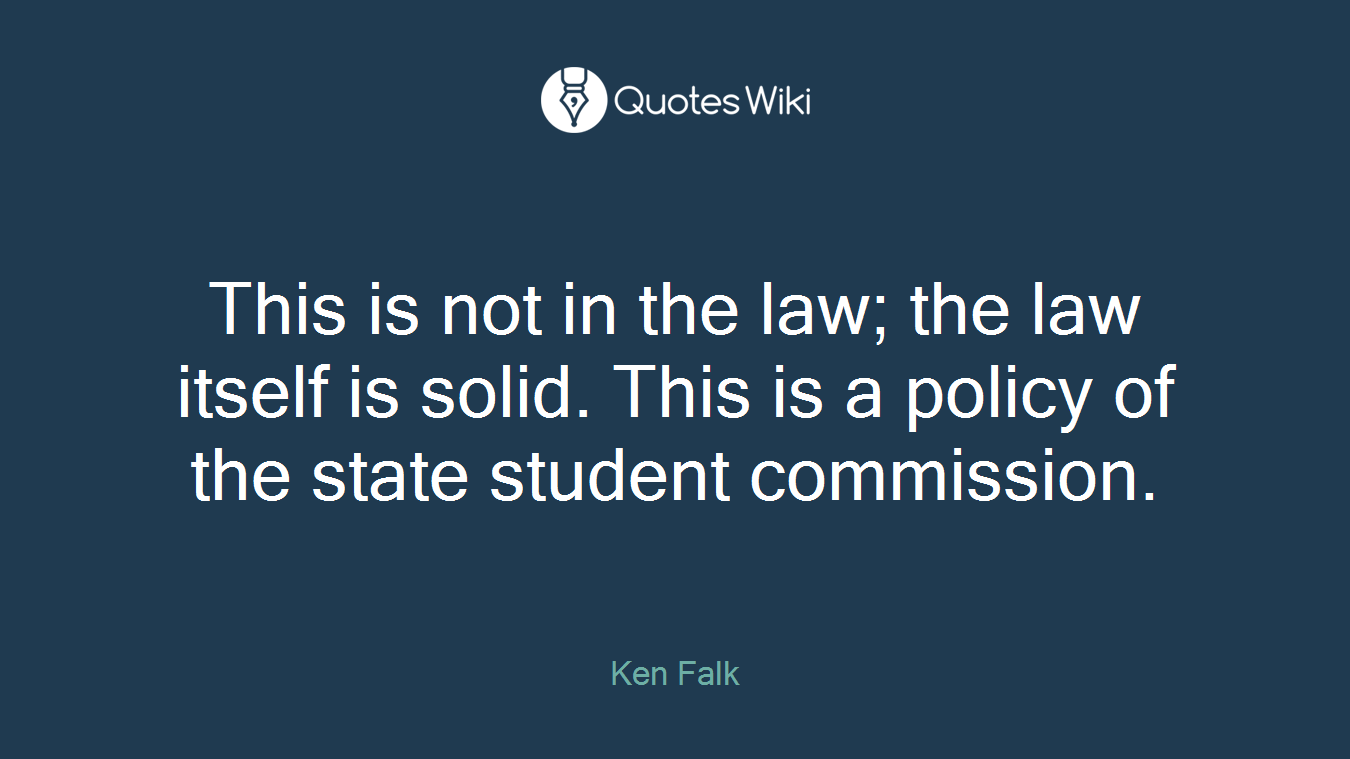 This is not in the law; the law itself is solid. This is a policy of the state student commission.