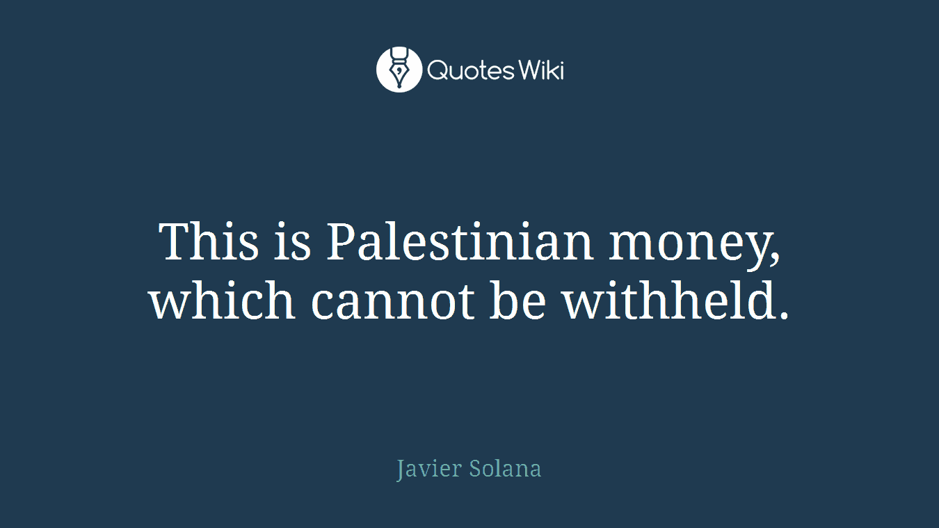 This is Palestinian money, which cannot be withheld.