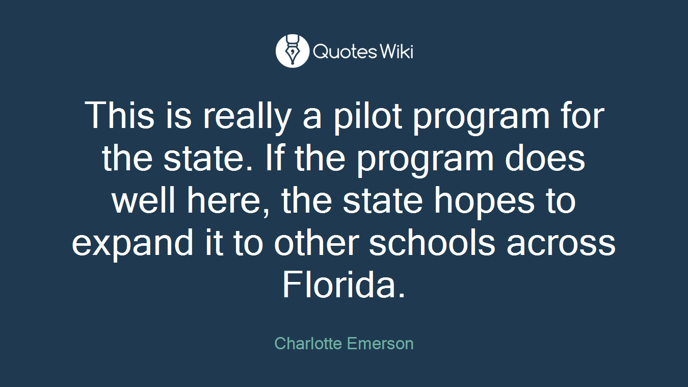 This is really a pilot program for the state. If the program does well here, the state hopes to expand it to other schools across Florida.