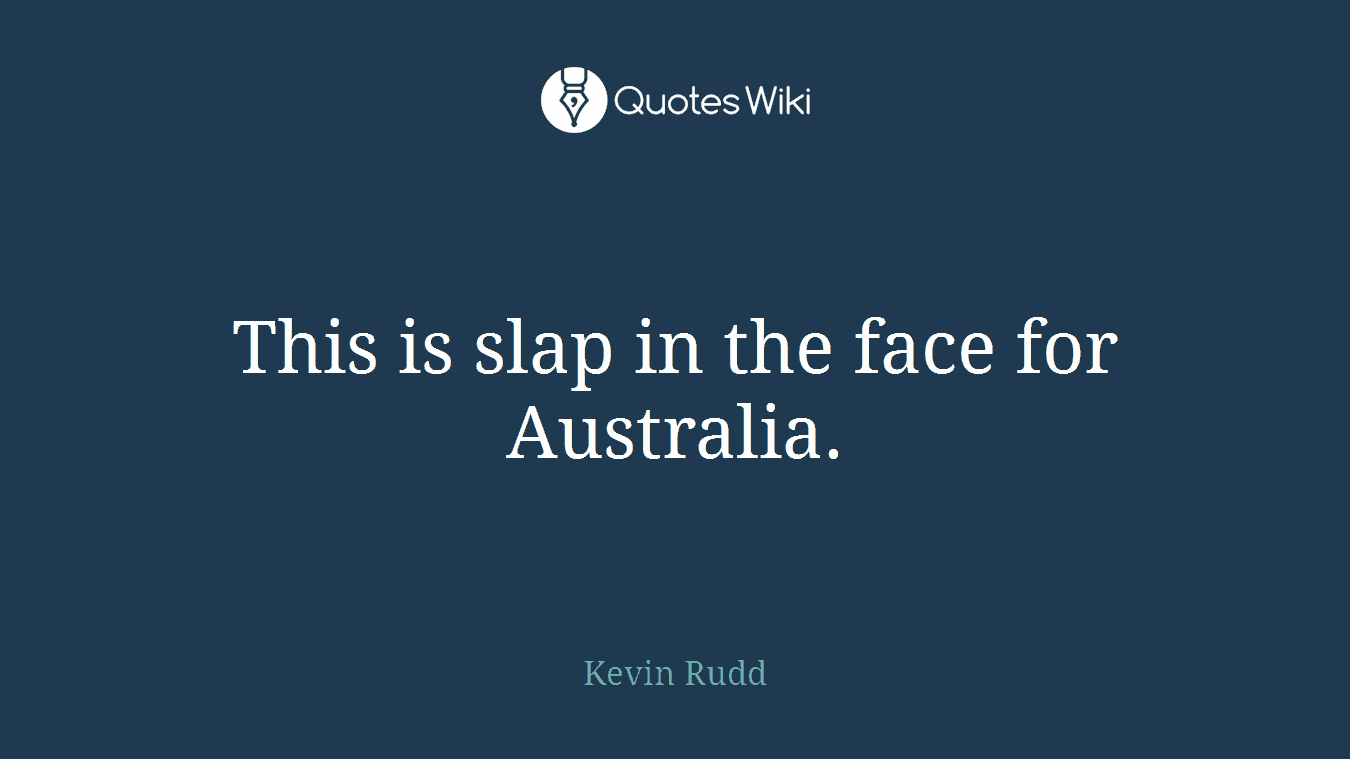 This is slap in the face for Australia.