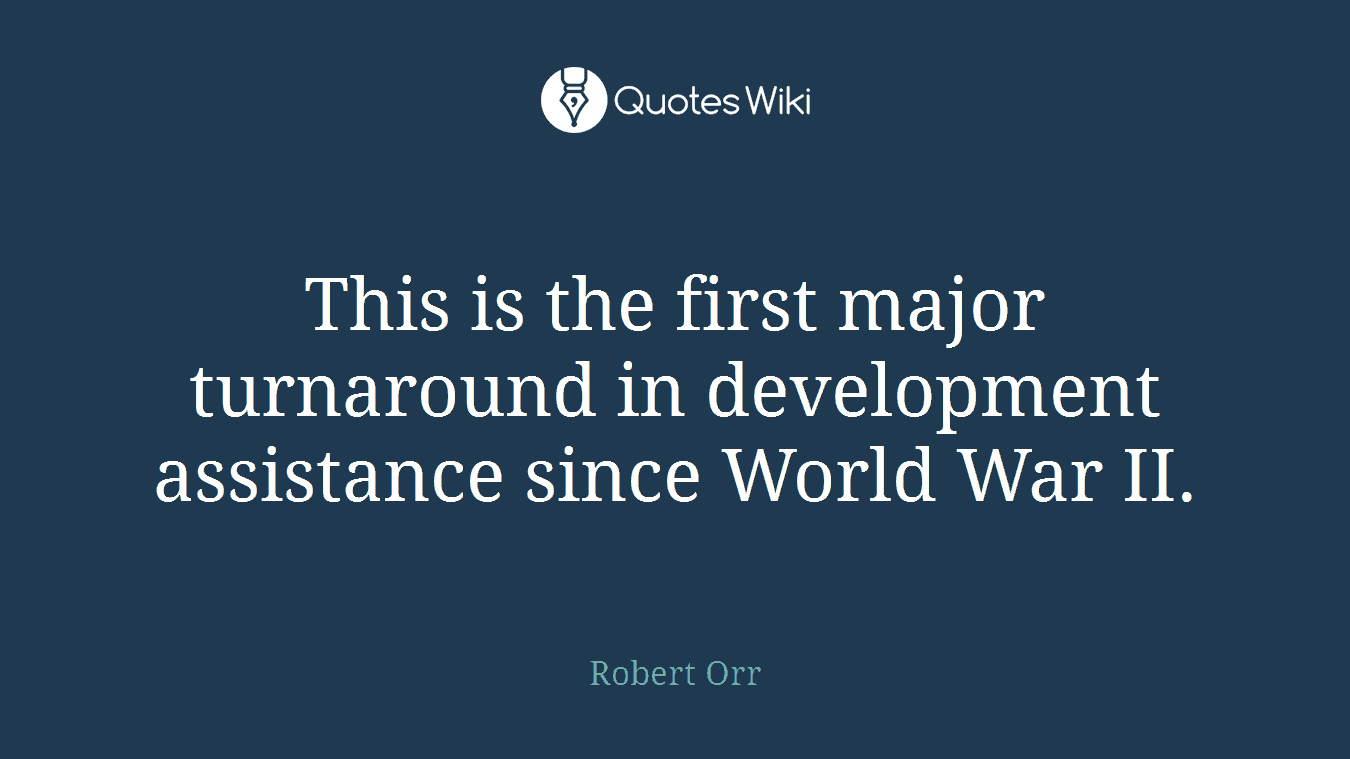 This is the first major turnaround in development assistance since World War II.