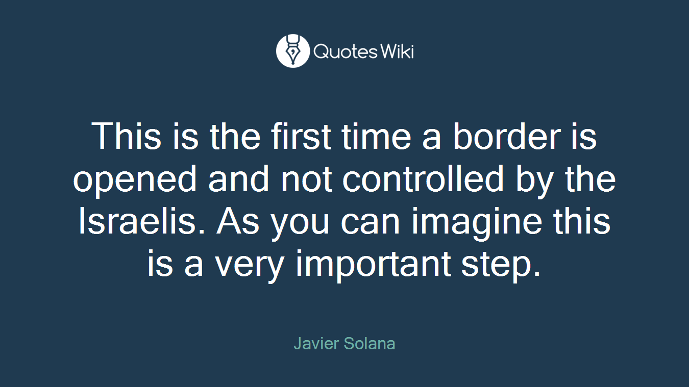 This is the first time a border is opened and not controlled by the Israelis. As you can imagine this is a very important step.