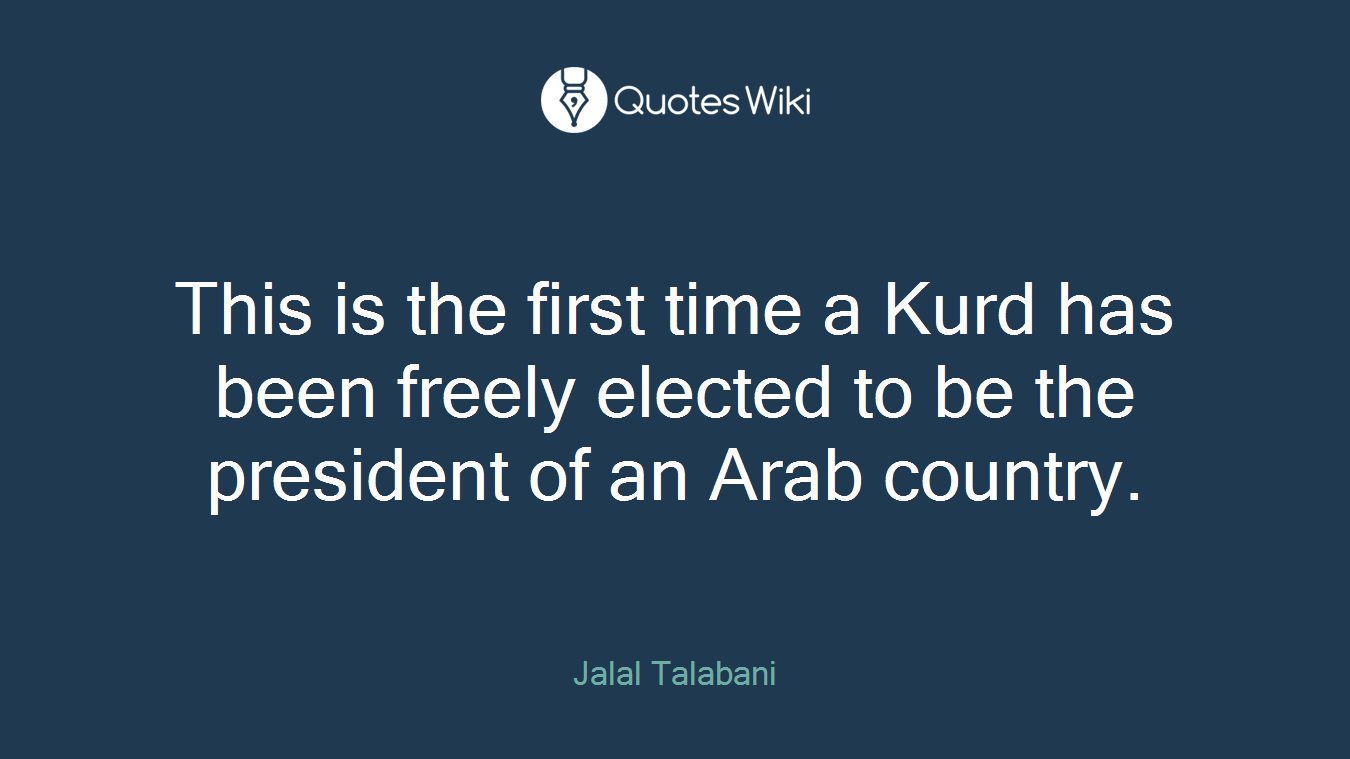 This is the first time a Kurd has been freely elected to be the president of an Arab country.