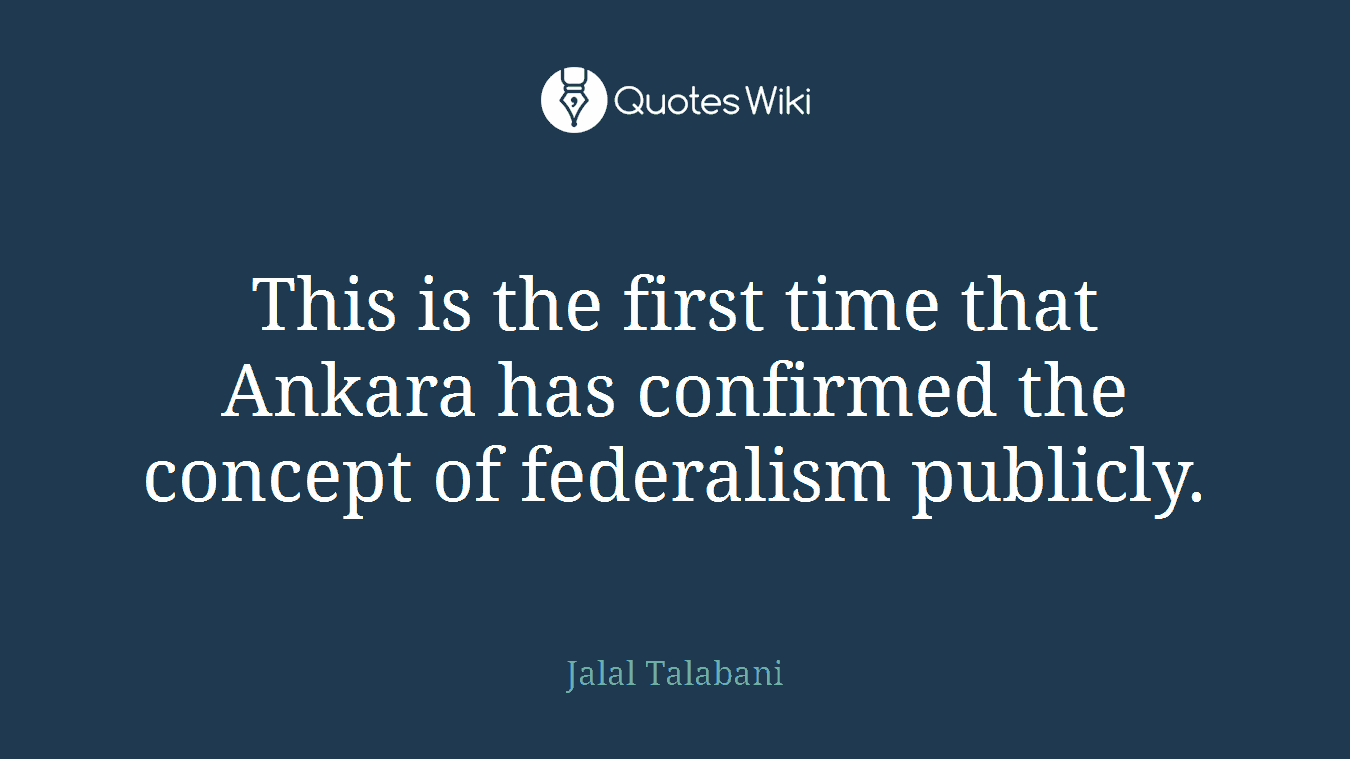 This is the first time that Ankara has confirmed the concept of federalism publicly.