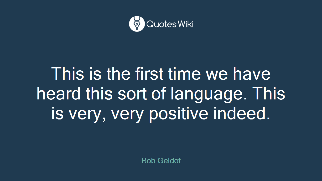 This is the first time we have heard this sort of language. This is very, very positive indeed.