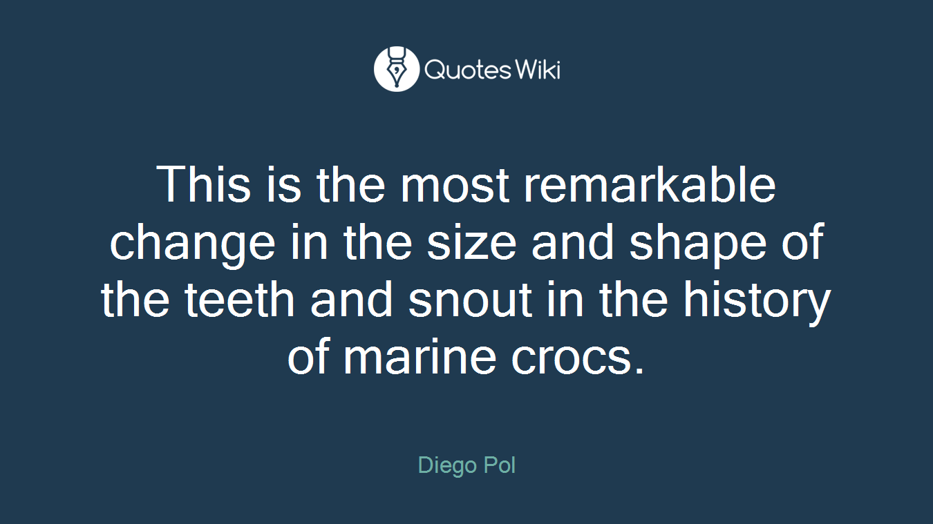 This is the most remarkable change in the size and shape of the teeth and snout in the history of marine crocs.
