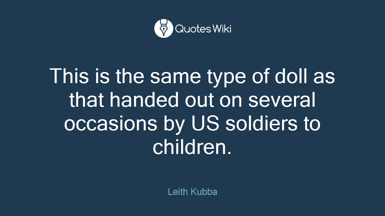 This is the same type of doll as that handed out on several occasions by US soldiers to children.