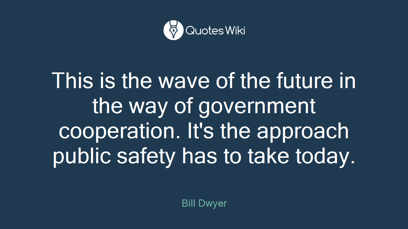 This is the wave of the future in the way of government cooperation. It's the approach public safety has to take today.