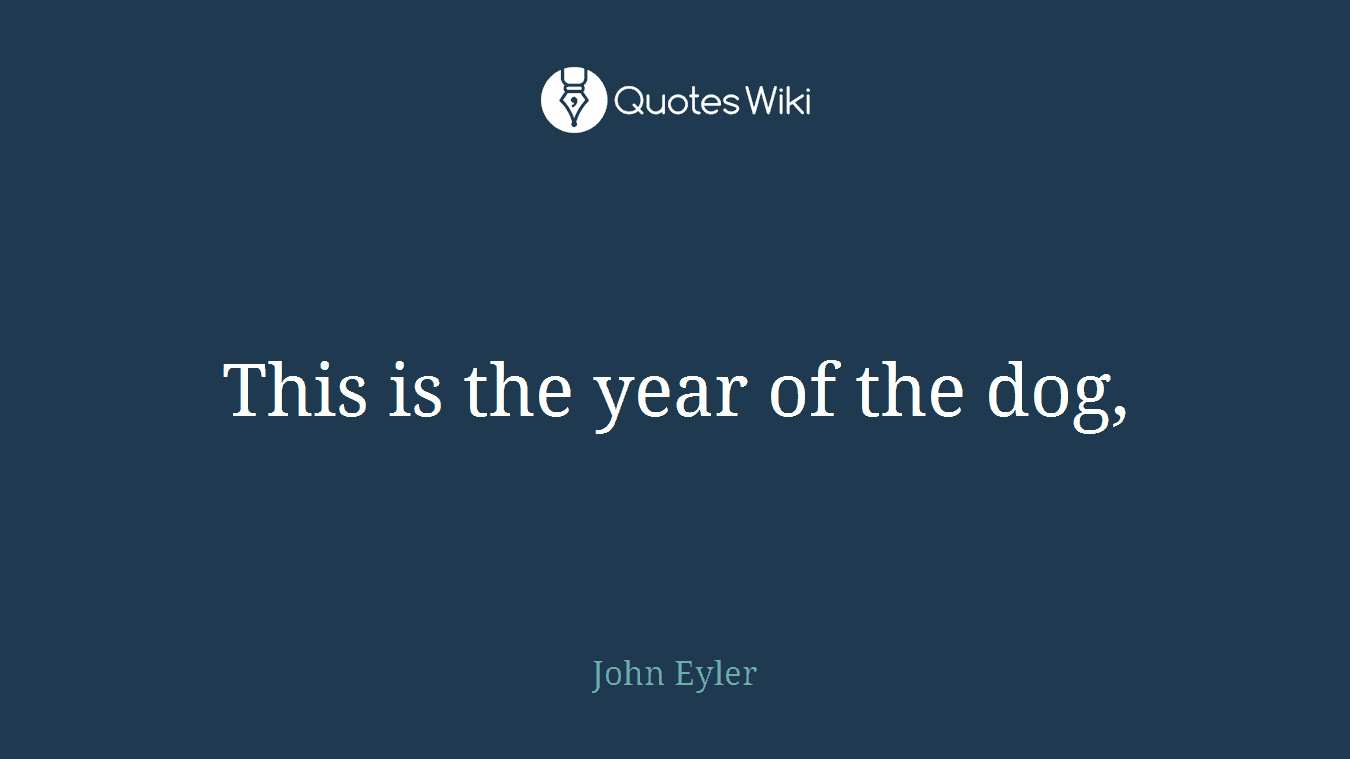 This is the year of the dog,