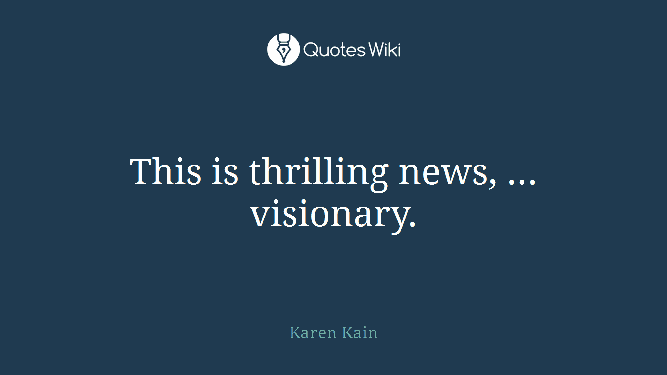 This is thrilling news, ... visionary.
