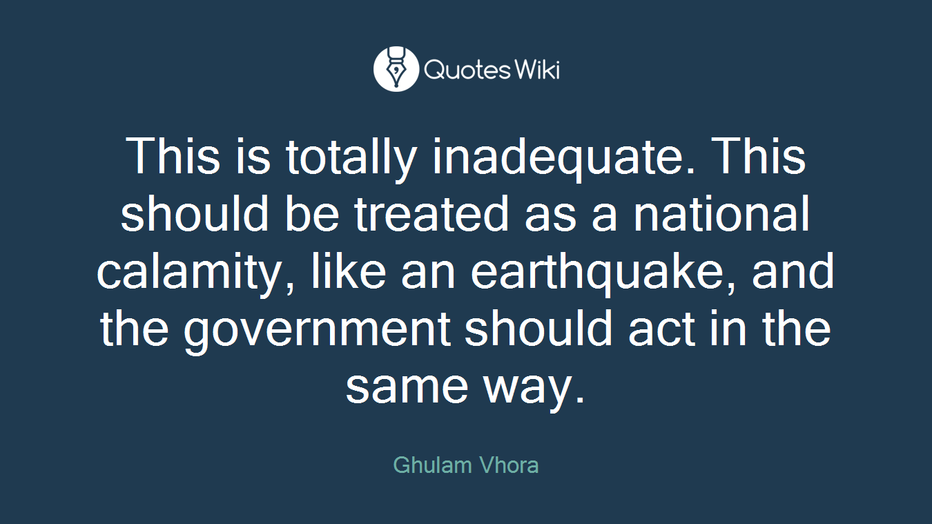 This is totally inadequate. This should be treated as a national calamity, like an earthquake, and the government should act in the same way.