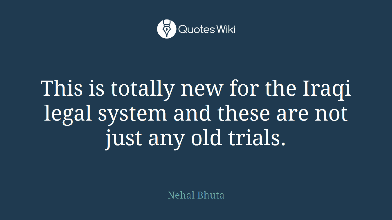 This is totally new for the Iraqi legal system and these are not just any old trials.