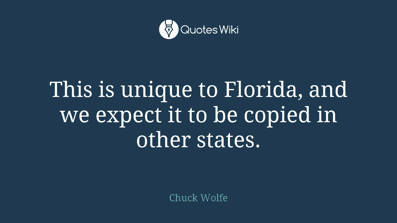 This is unique to Florida, and we expect it to be copied in other states.