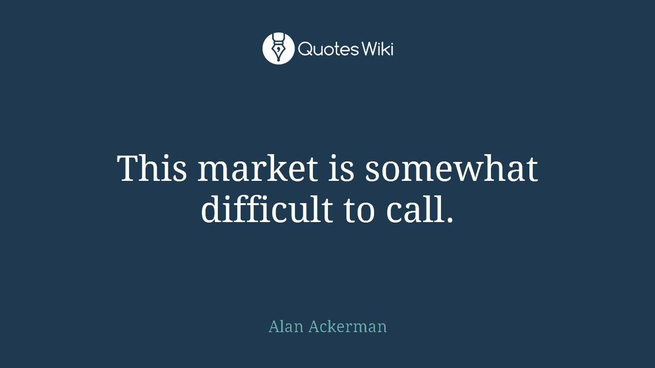 This market is somewhat difficult to call.
