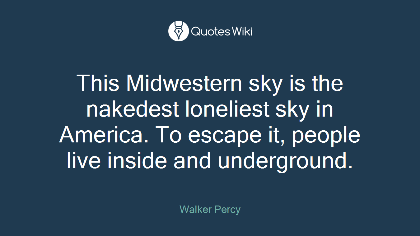This Midwestern sky is the nakedest loneliest sky in America. To escape it, people live inside and underground.