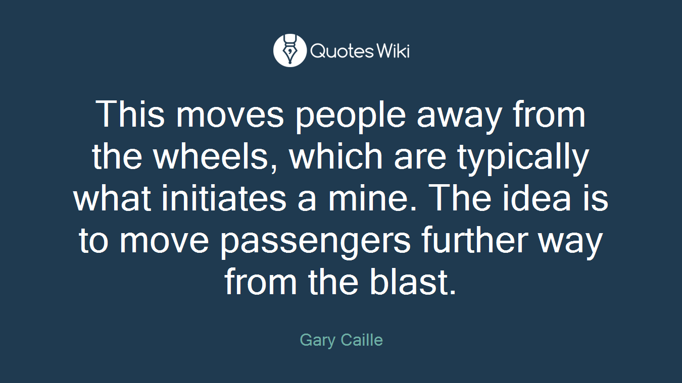 This moves people away from the wheels, which are typically what initiates a mine. The idea is to move passengers further way from the blast.