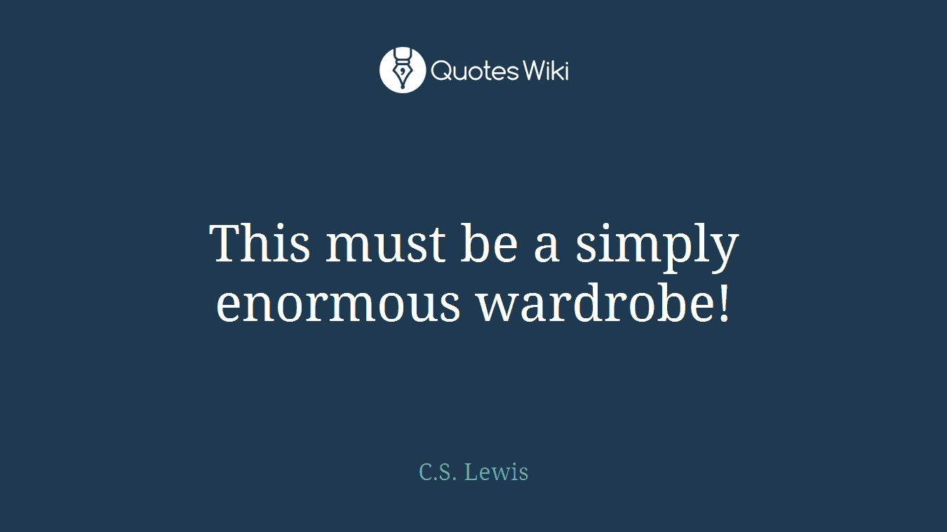 This must be a simply enormous wardrobe!