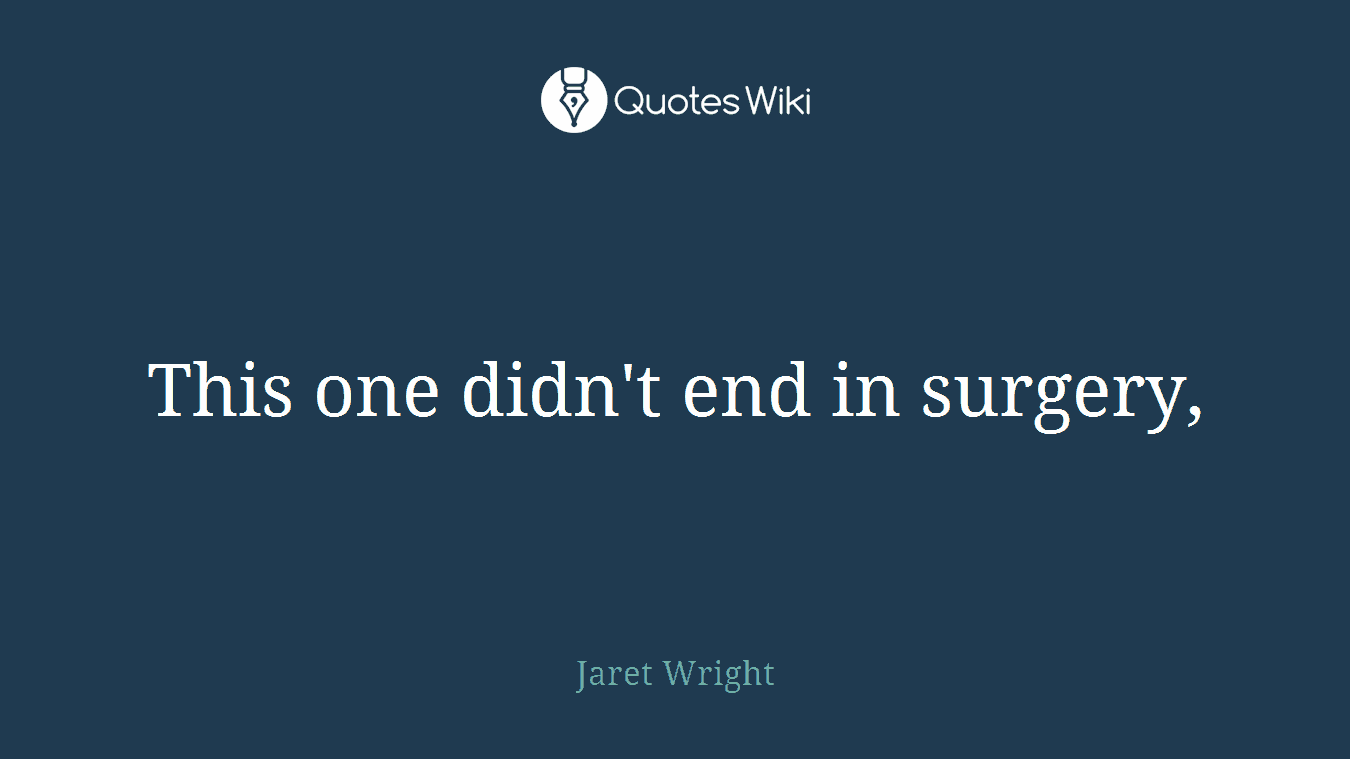 This one didn't end in surgery,