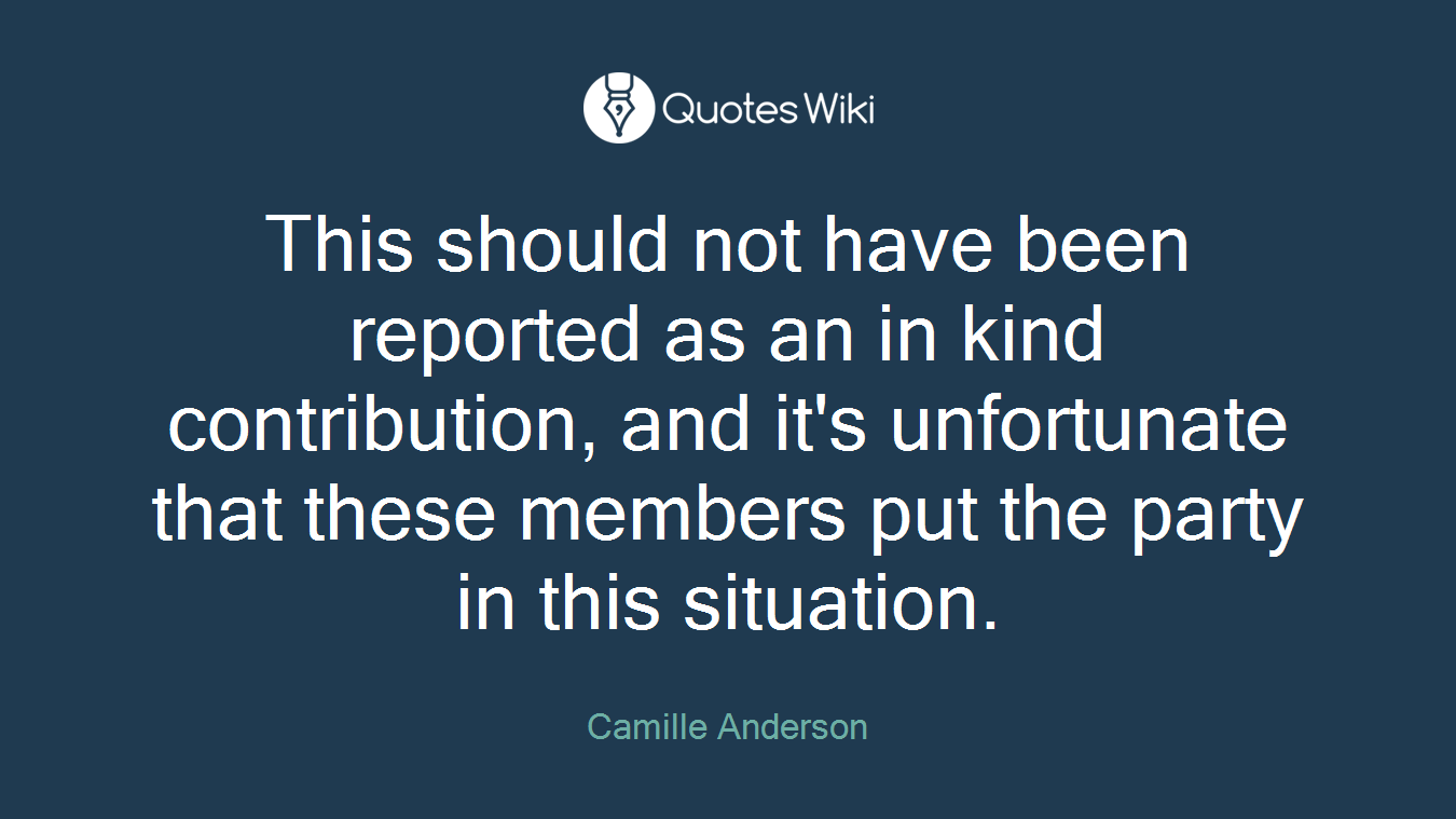 This should not have been reported as an in kind contribution, and it's unfortunate that these members put the party in this situation.