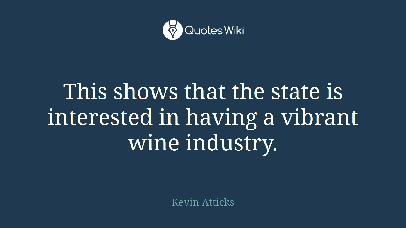 This shows that the state is interested in having a vibrant wine industry.