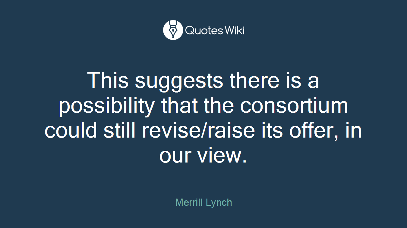 This suggests there is a possibility that the consortium could still revise/raise its offer, in our view.