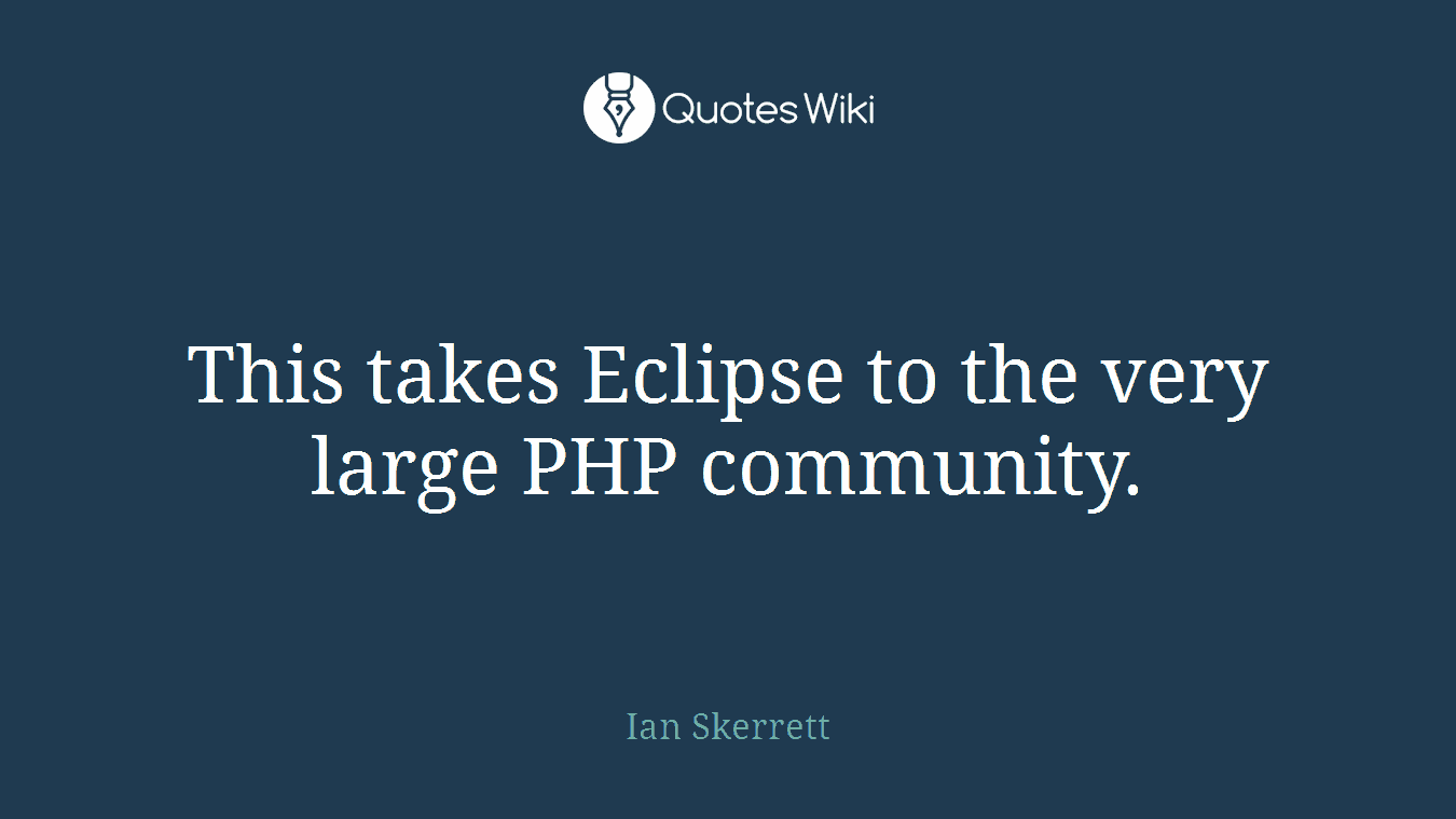 This takes Eclipse to the very large PHP community.