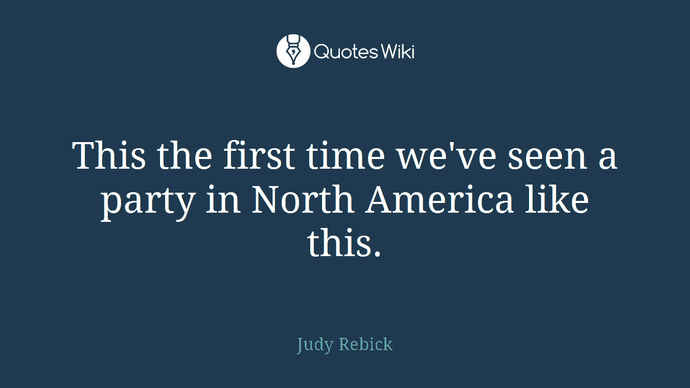 This the first time we've seen a party in North America like this.