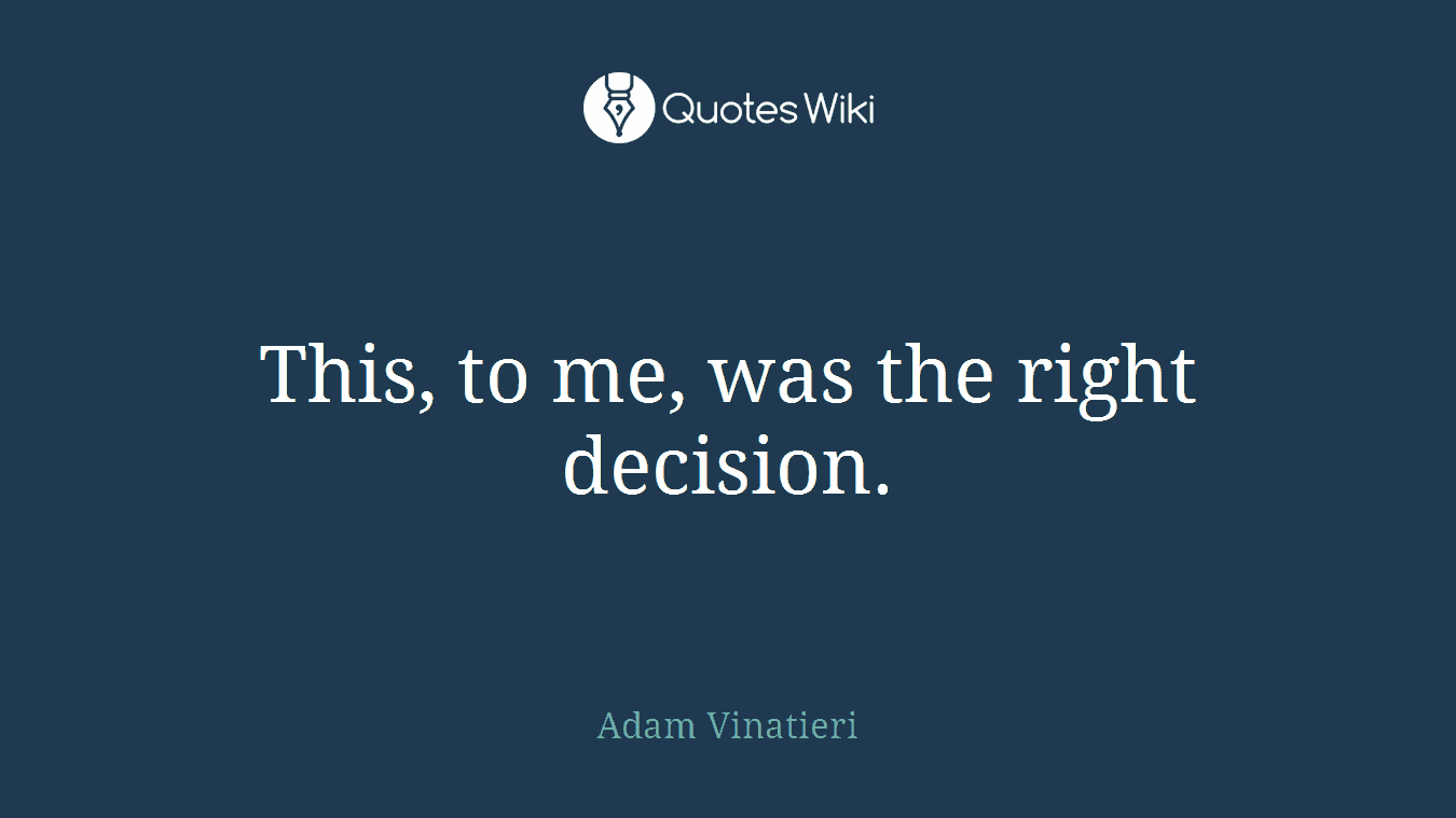 This, to me, was the right decision.